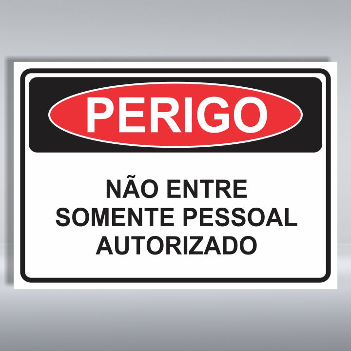 PLACA DE PERIGO | NÃO ENTRE SOMENTE PESSOAL AUTORIZADO